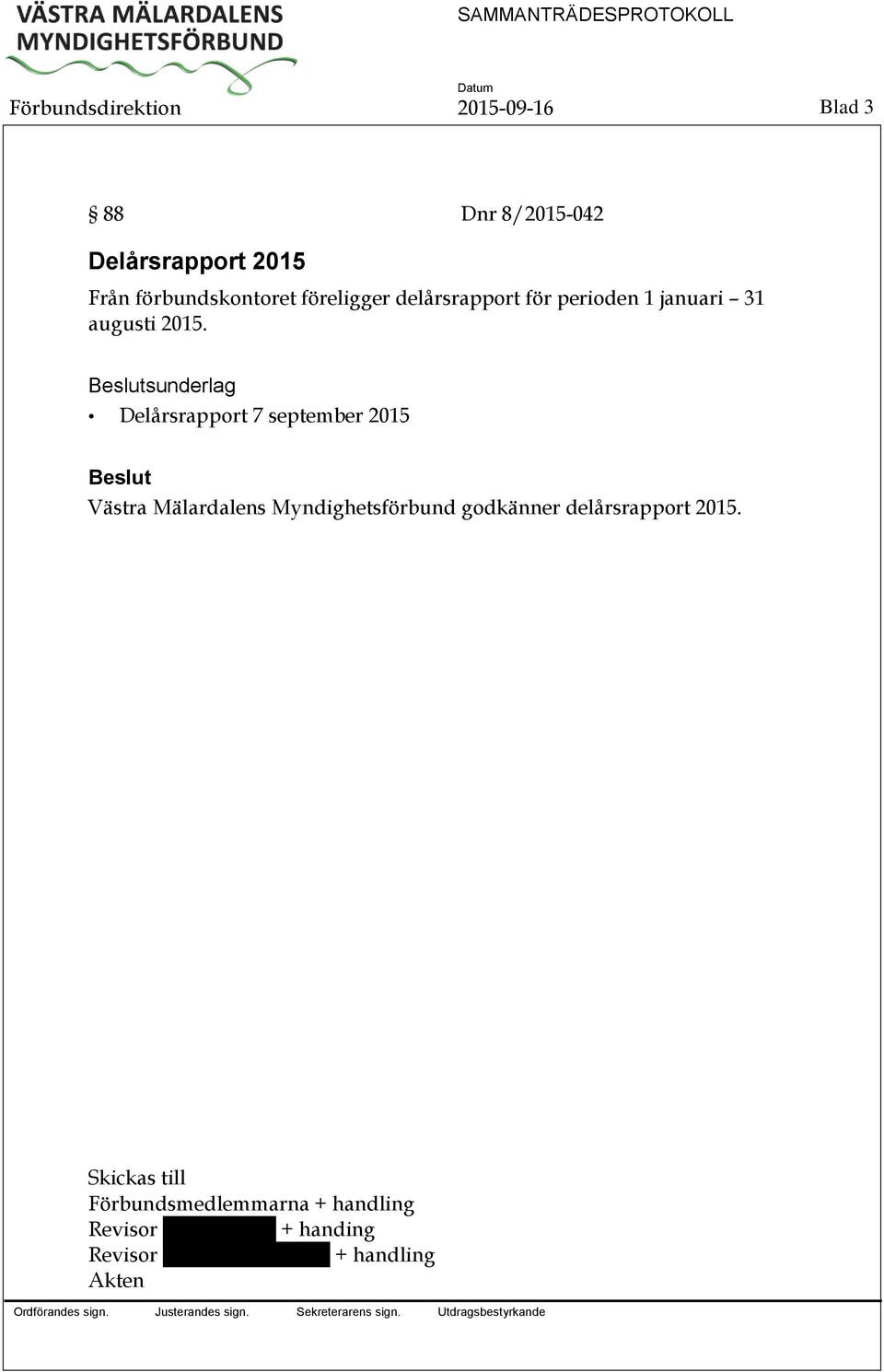 Beslutsunderlag Delårsrapport 7 september 2015 Beslut Västra Mälardalens Myndighetsförbund