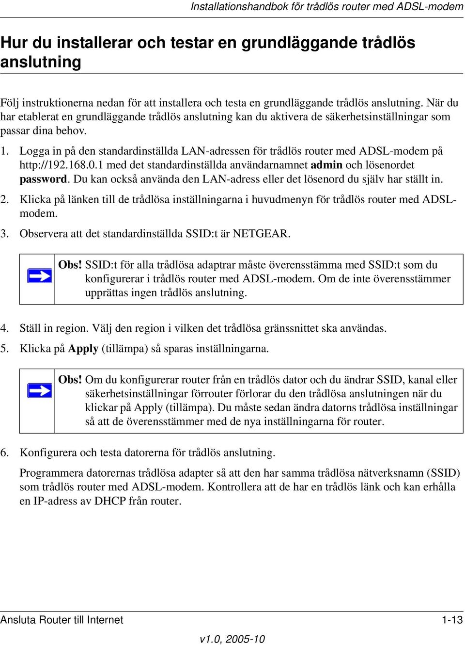 Logga in på den standardinställda LAN-adressen för trådlös router med ADSL-modem på http://192.168.0.1 med det standardinställda användarnamnet admin och lösenordet password.