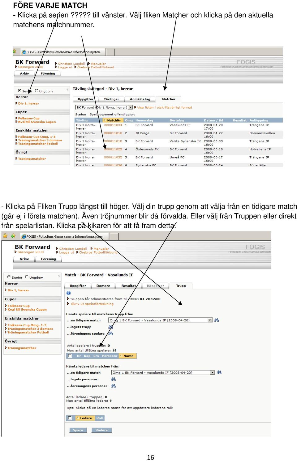 - Klicka på Fliken Trupp längst till höger.