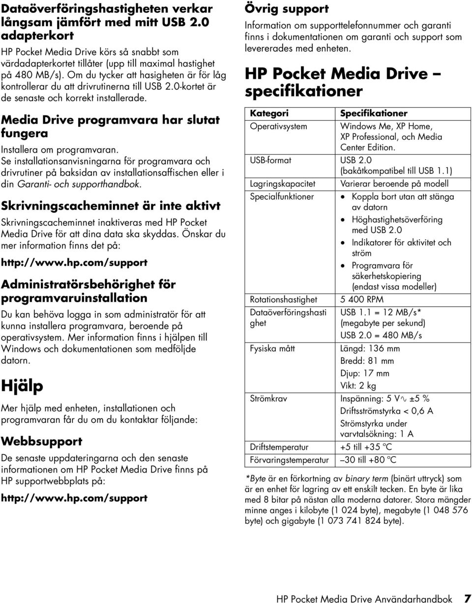 Media Drive programvara har slutat fungera Installera om programvaran.