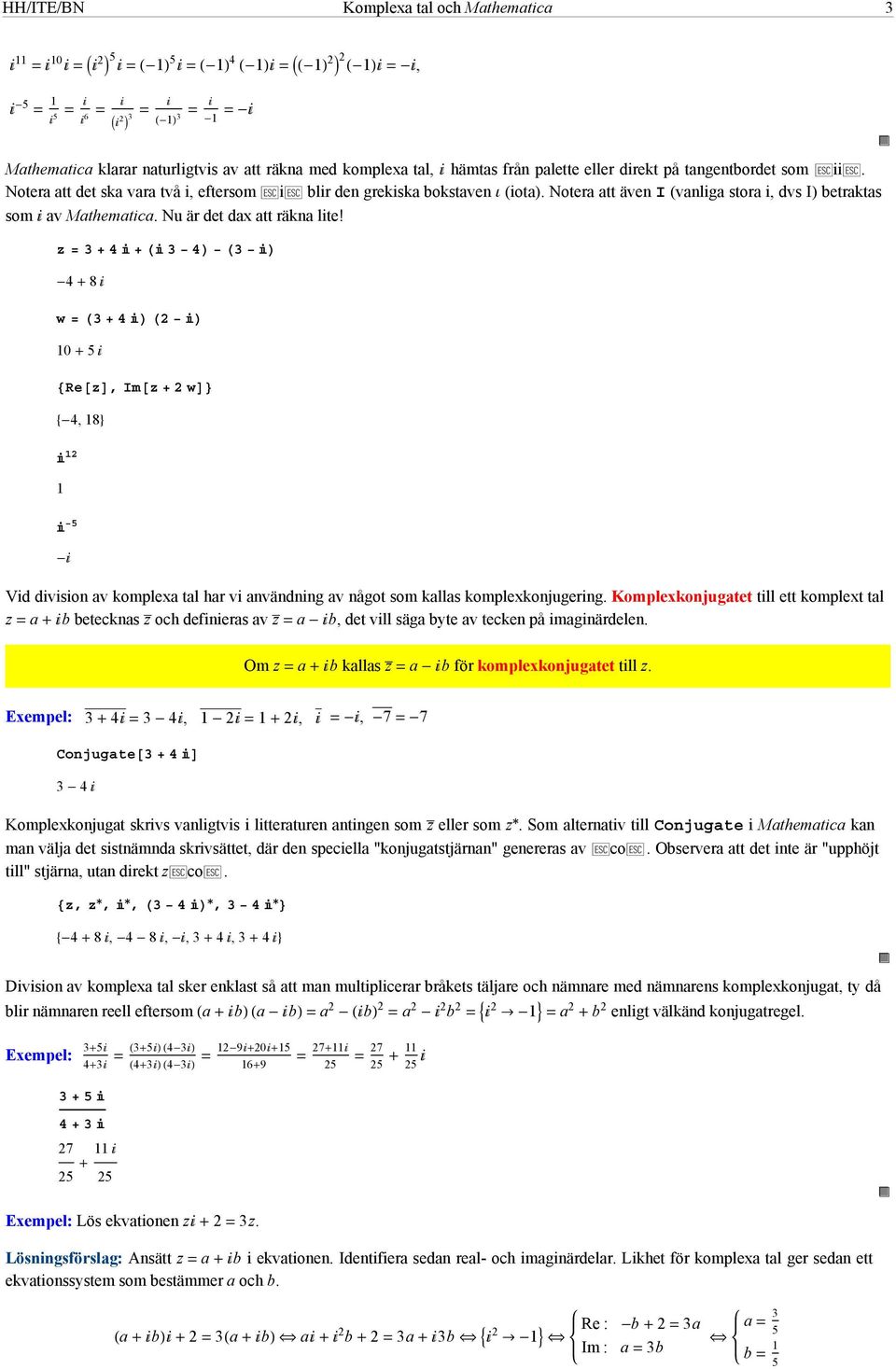 z 8 w 0 5 Rez, Imz w, 8 5 Vid division av komplexa tal har vi användning av något som kallas komplexkonjugering.