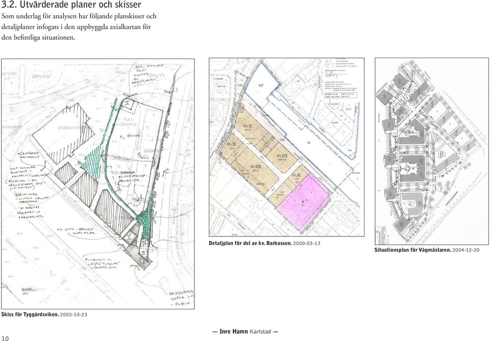 befintliga situationen. Detaljplan för del av kv. Barkassen.