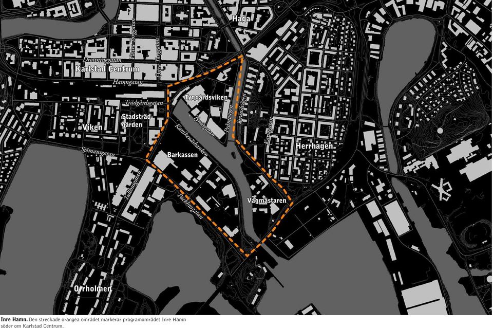 Barkassen Pråmvägen Strandvägen Karlagatan Herrhagen Packhusgatan Tullhusgatan Vågmästaren