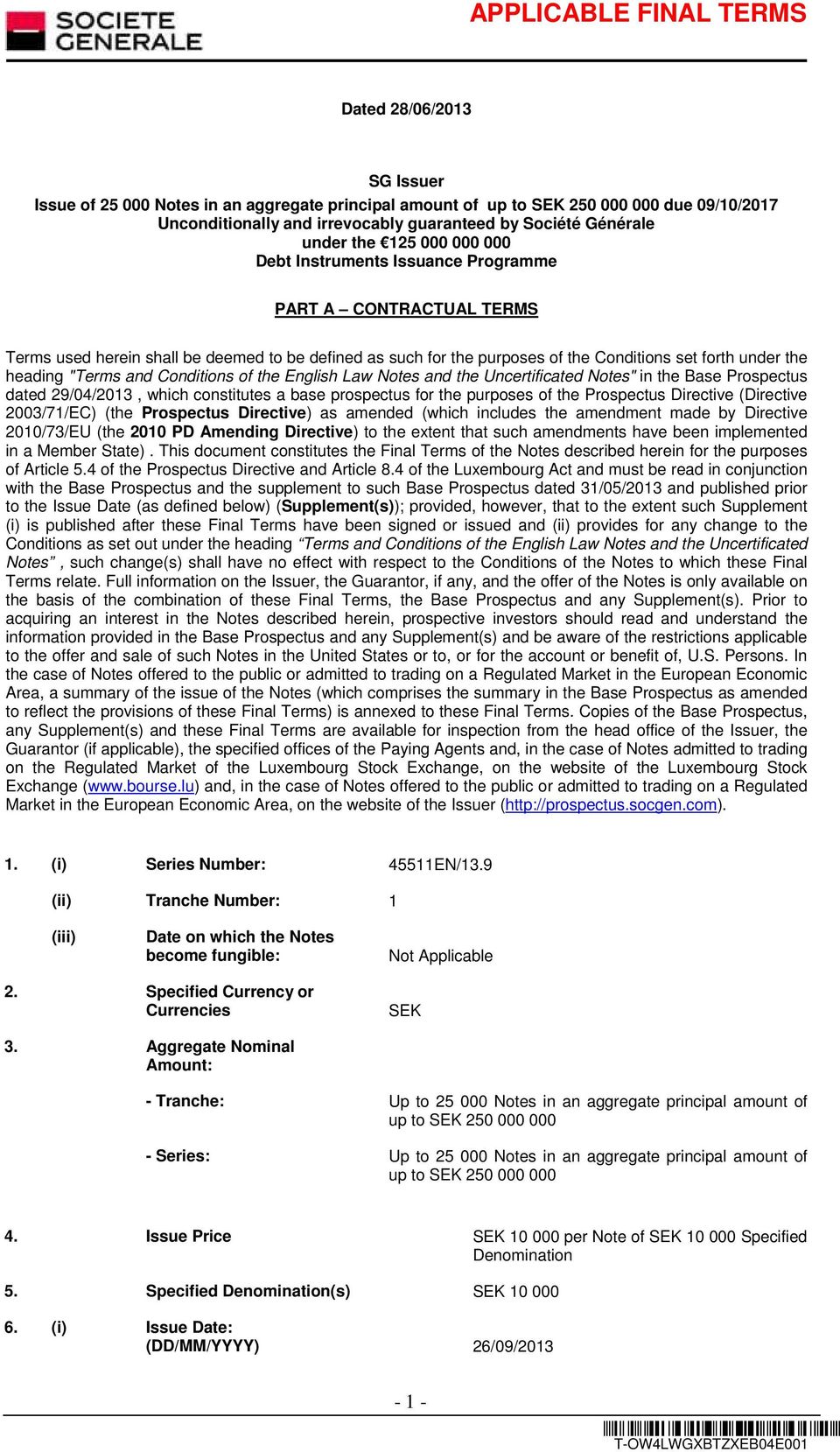 and Conditions of the English Law Notes and the Uncertificated Notes" in the Base Prospectus dated 29/04/2013, which constitutes a base prospectus for the purposes of the Prospectus Directive