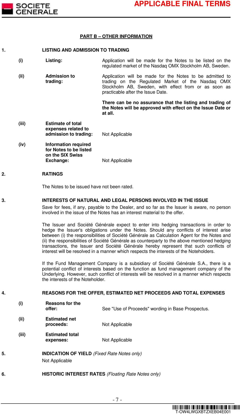 the Notes to be admitted to trading on the Regulated Market of the Nasdaq OMX Stockholm AB, Sweden, with effect from or as soon as practicable after the Issue Date.