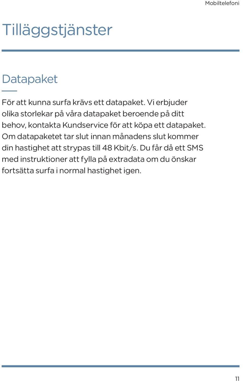 köpa ett datapaket.