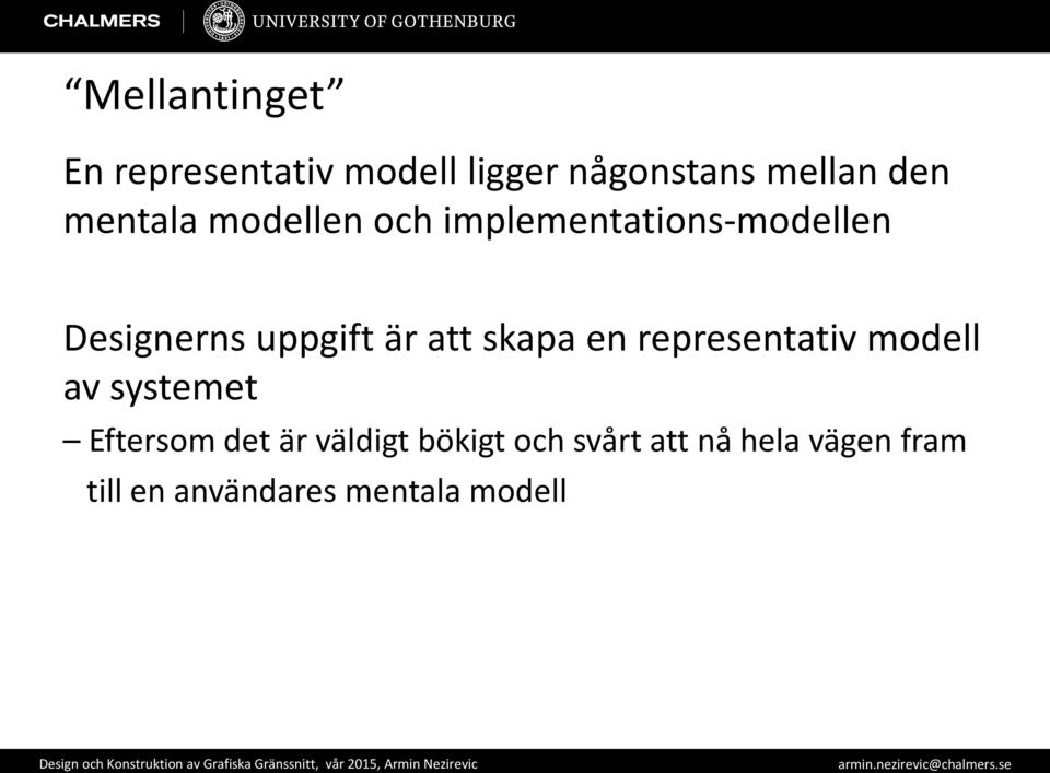 att skapa en representativ modell av systemet Eftersom det är väldigt