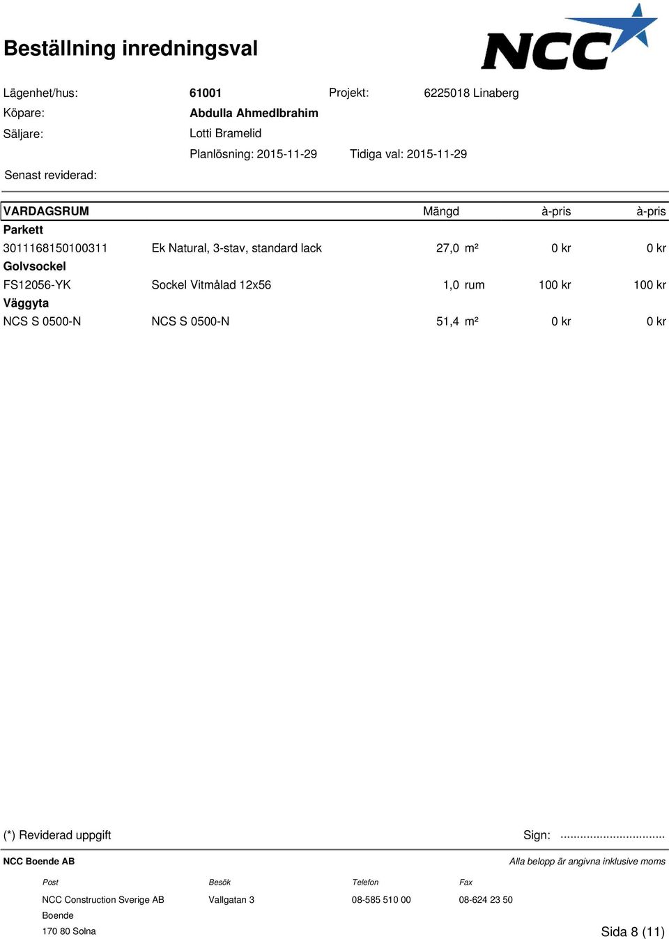 standard lack 27,0 m² 0 kr 0 kr NCS S