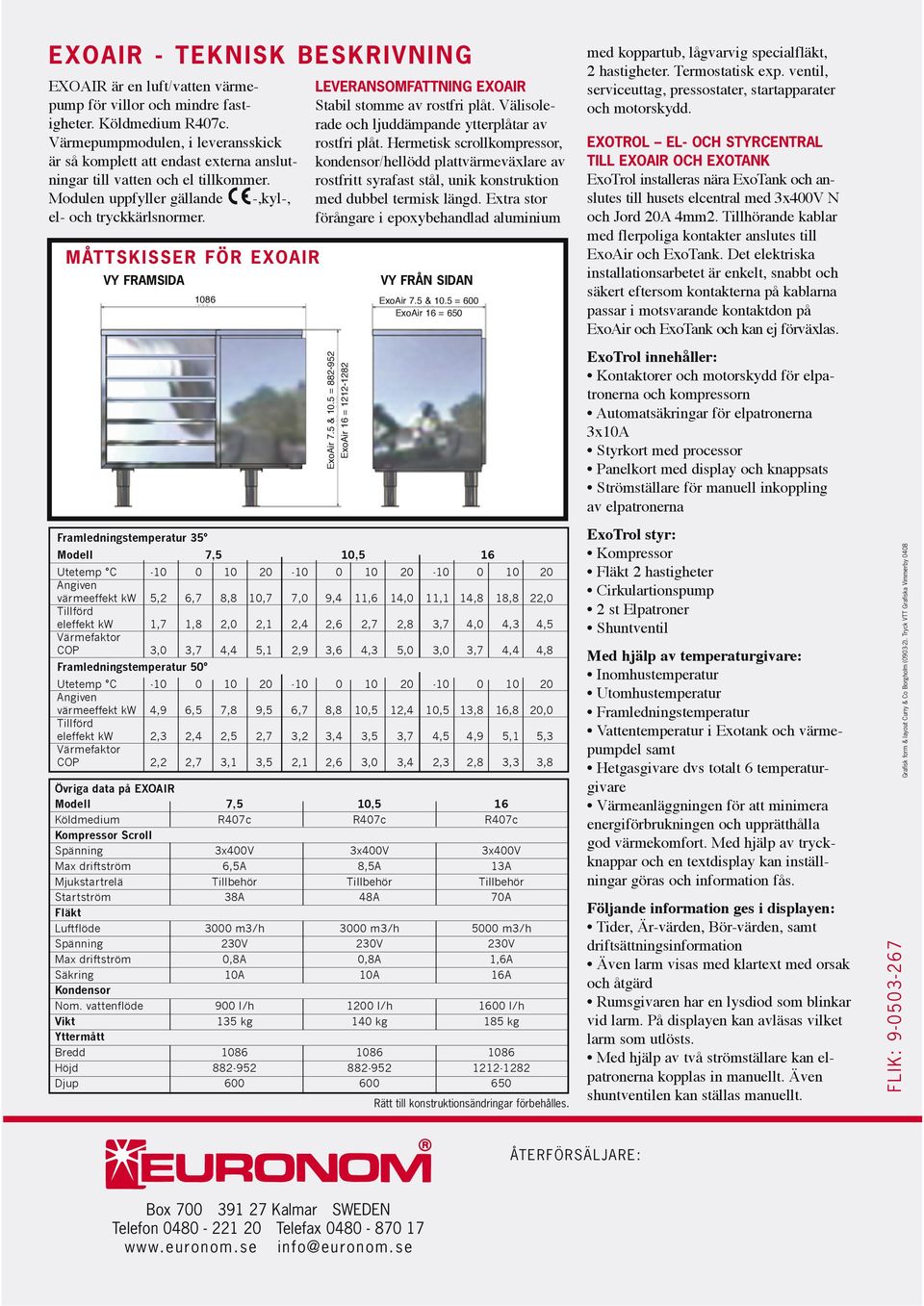 M ÅT T S K I S S E R F Ö R E X O A I R VY FRAMSIDA 1086 LEVERANSOMFATTNING EXOAIR Stabil stomme av rostfri plåt. Välisolerade och ljuddämpande ytterplåtar av rostfri plåt.