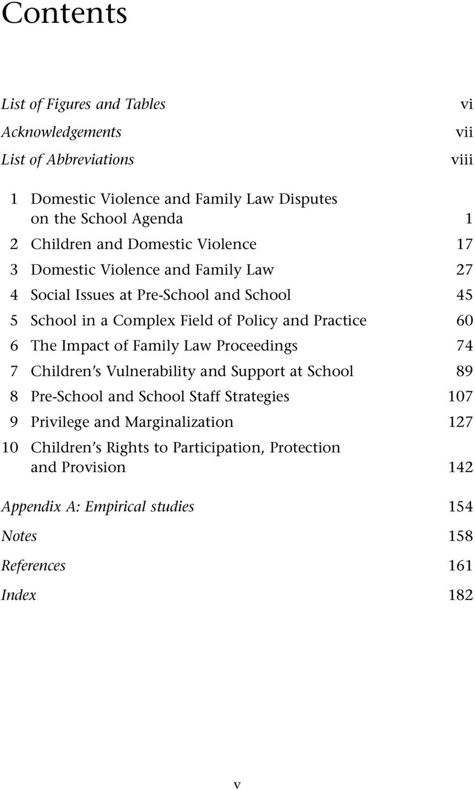 Practice 60 6 The Impact of Family Law Proceedings 74 7 Children s Vulnerability and Support at School 89 8 Pre-School and School Staff Strategies 107 9