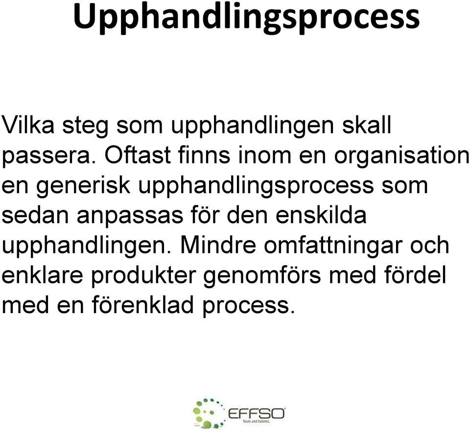 som sedan anpassas för den enskilda upphandlingen.