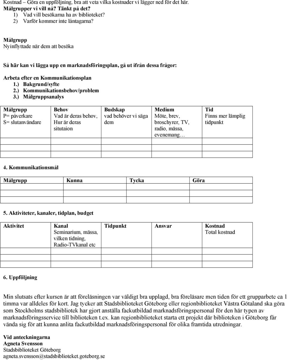 ) Kommunikationsbehov/problem 3.