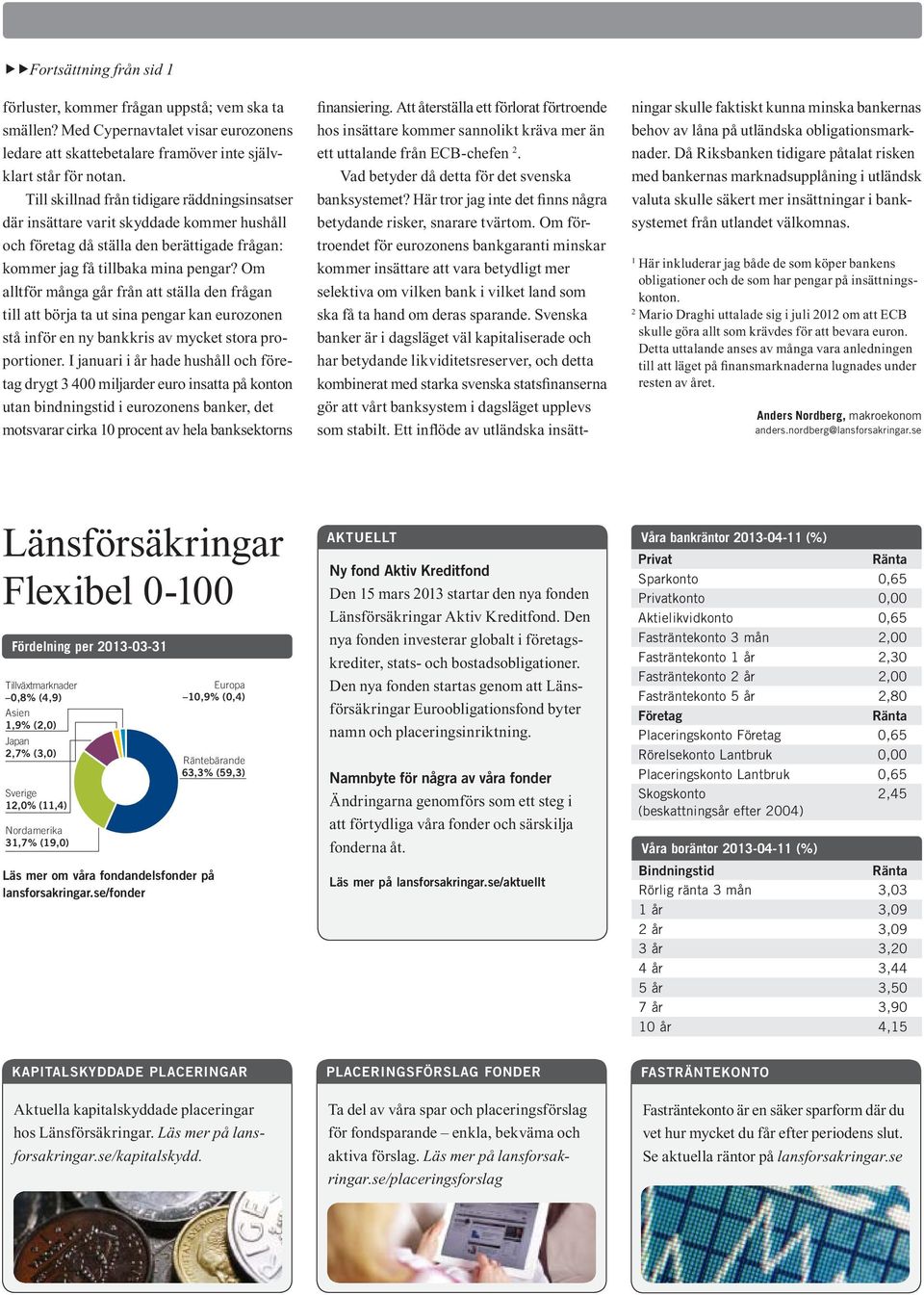 Om alltför många går från att ställa den frågan till att börja ta ut sina pengar kan eurozonen stå inför en ny bankkris av mycket stora proportioner.