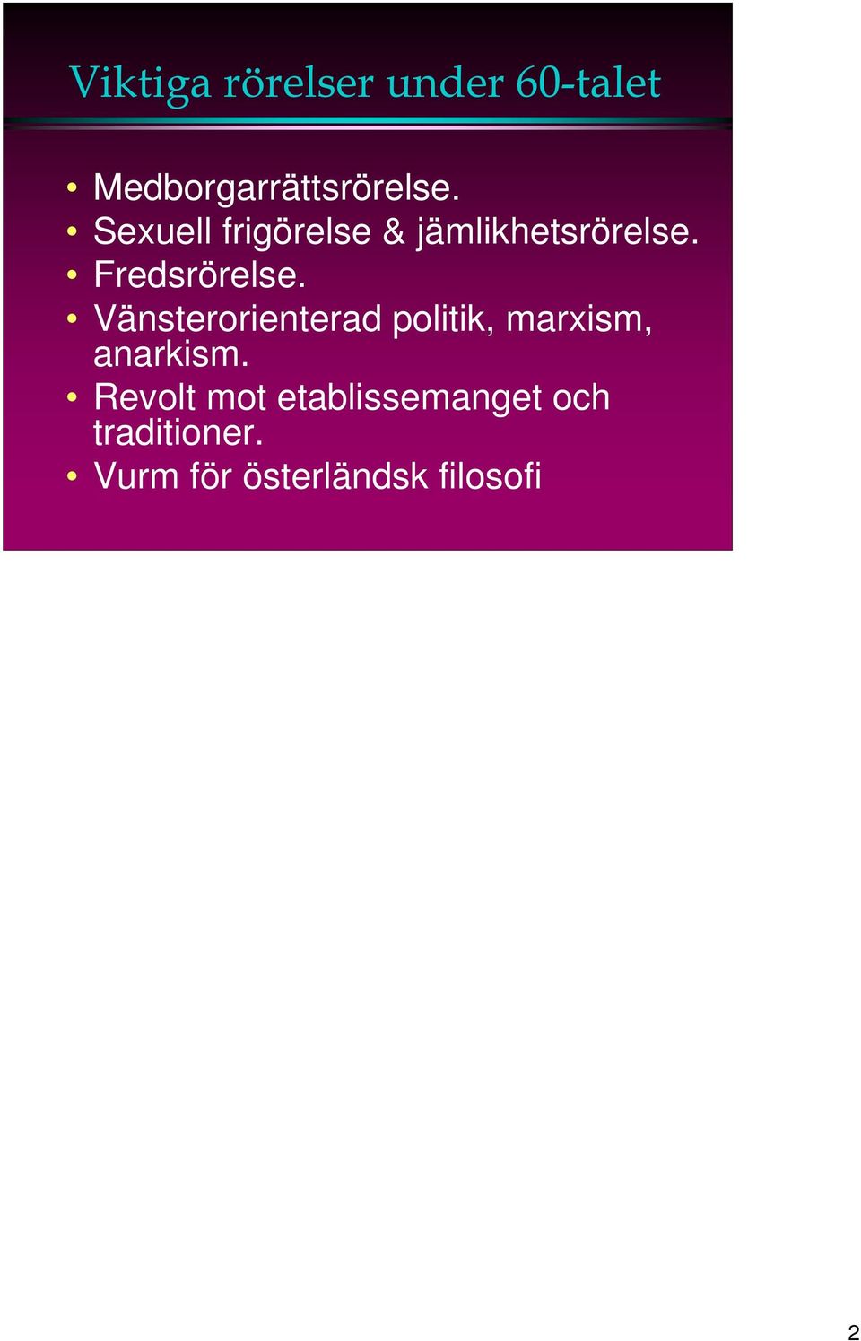 Vänsterorienterad politik, marxism, anarkism.