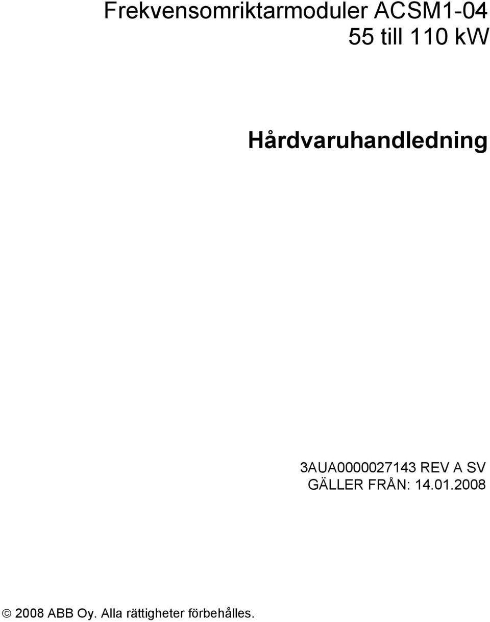 3AUA0000027143 REV A SV GÄLLER FRÅN: 14.