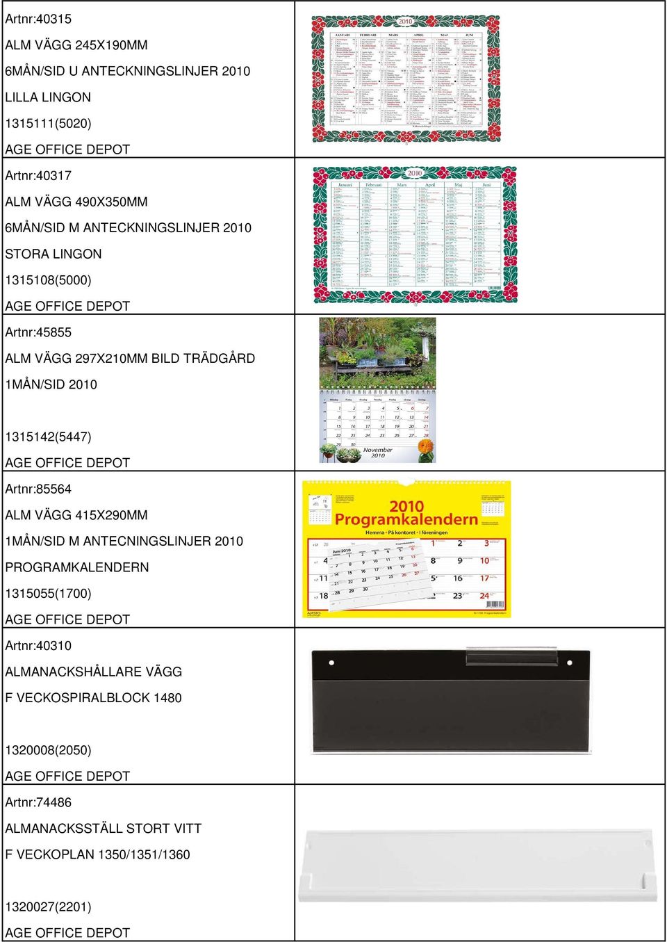 1315142(5447) Artnr:85564 ALM VÄGG 415X290MM 1MÅN/SID M ANTECNINGSLINJER 2010 PROGRAMKALENDERN 1315055(1700) Artnr:40310