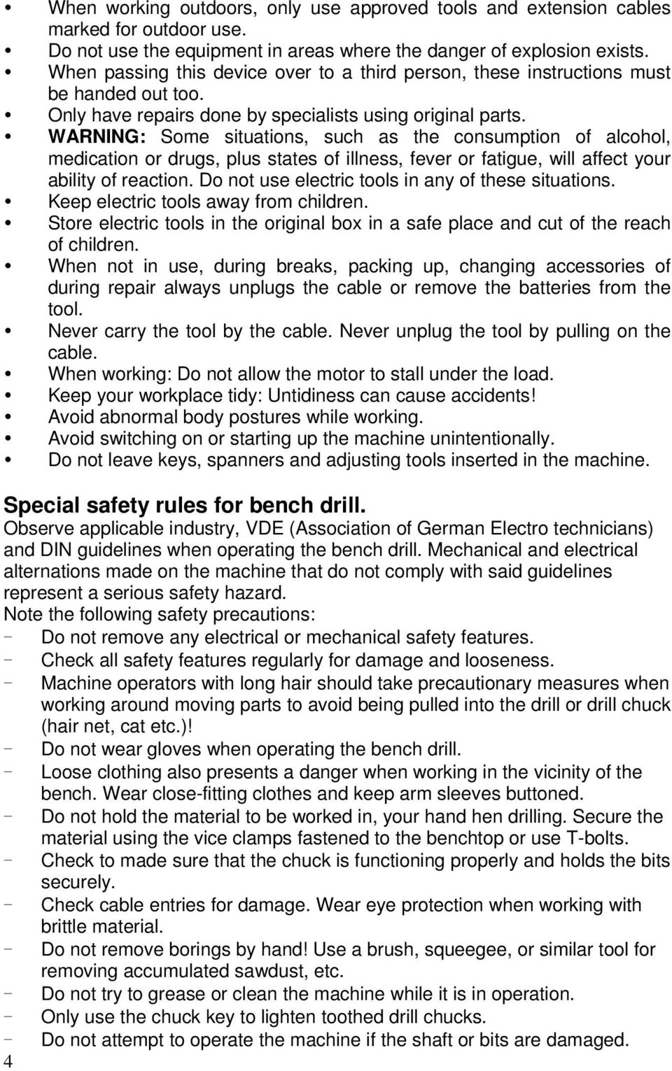 WARNING: Some situations, such as the consumption of alcohol, medication or drugs, plus states of illness, fever or fatigue, will affect your ability of reaction.