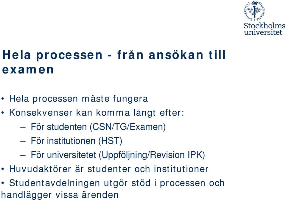 institutionen (HST) För universitetet (Uppföljning/Revision IPK) Huvudaktörer