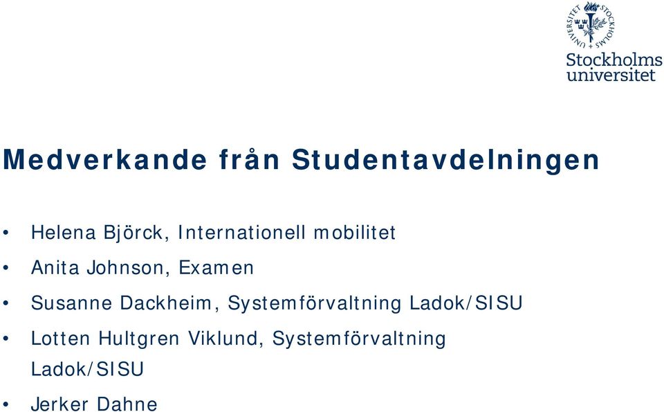 Susanne Dackheim, Systemförvaltning Ladok/SISU