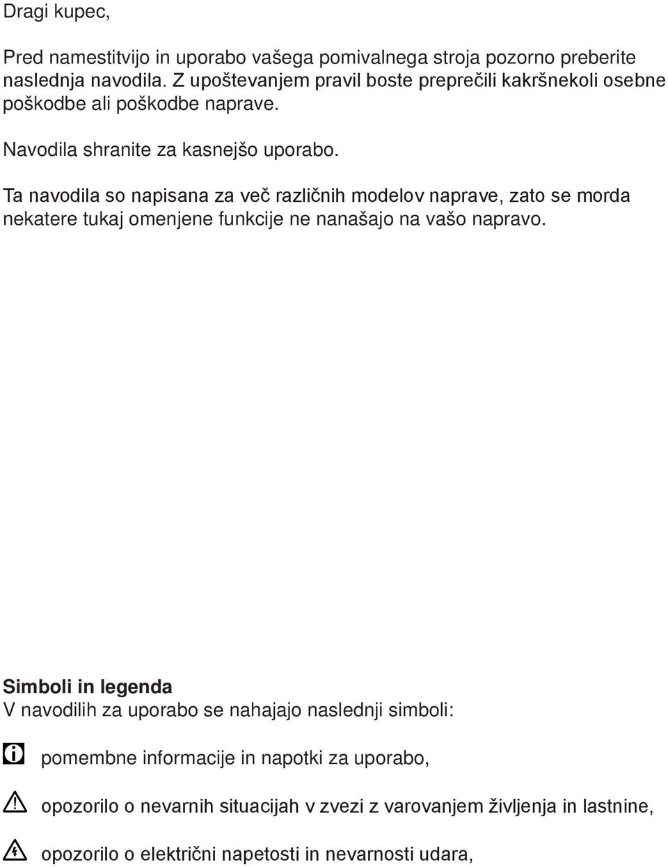 Ta navodila so napisana za več različnih modelov naprave, zato se morda nekatere tukaj omenjene funkcije ne nanašajo na vašo napravo.