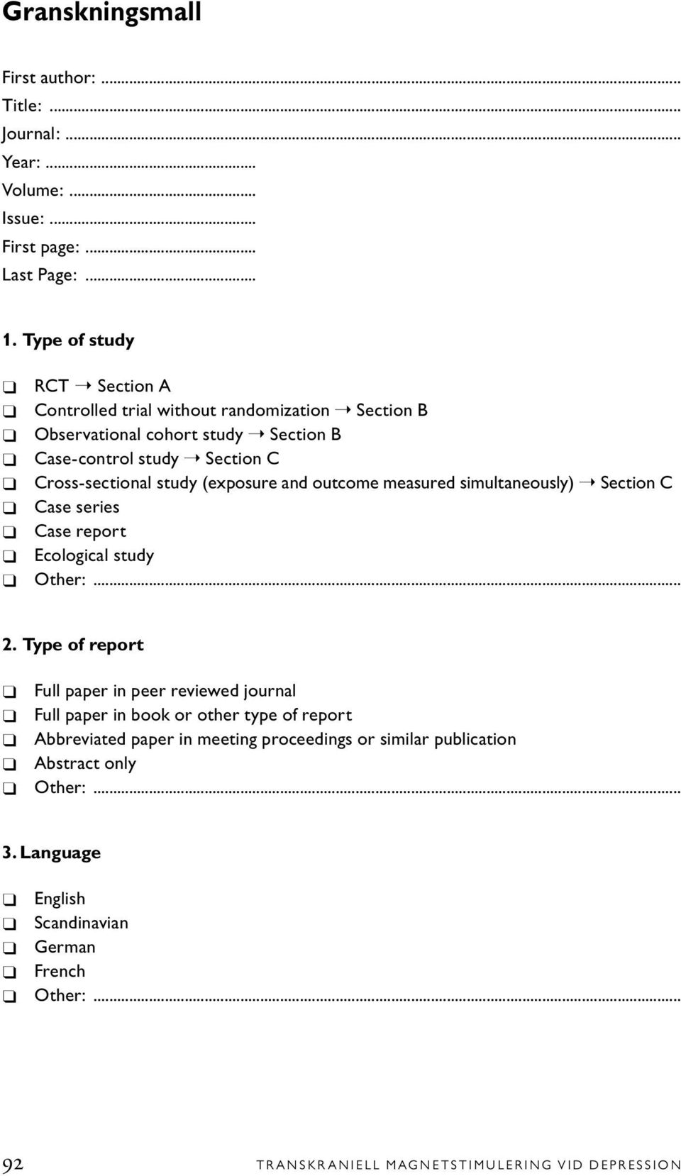 (exposure and outcome measured simultaneously) Section C Case series Case report Ecological study Other:... 2.