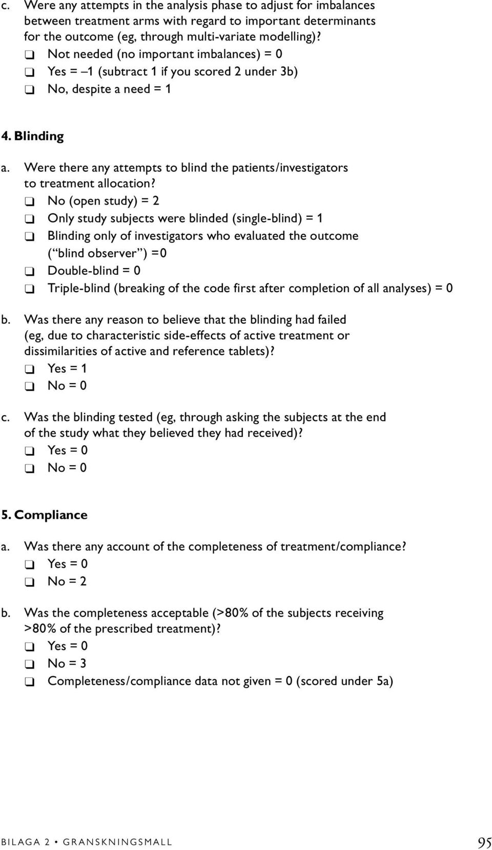 Were there any attempts to blind the patients/investigators to treatment allocation?