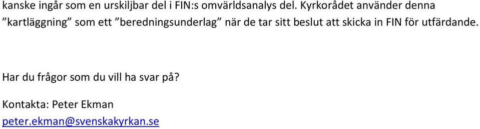 när de tar sitt beslut att skicka in FIN för utfärdande.