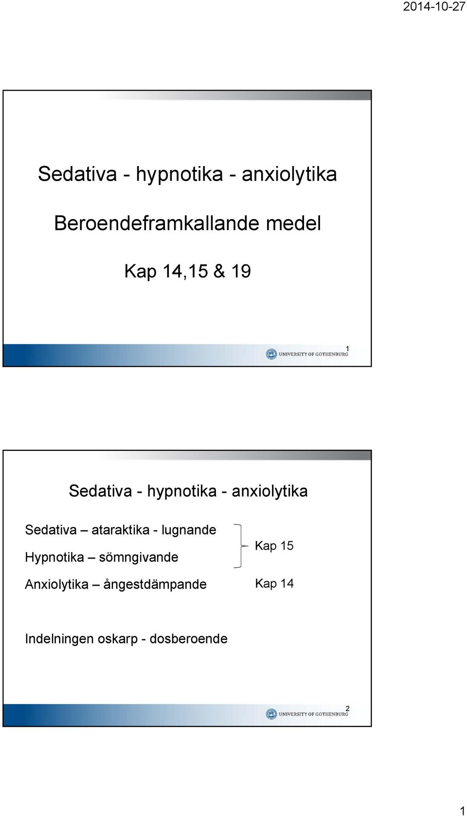 Sedativa ataraktika - lugnande Hypnotika sömngivande