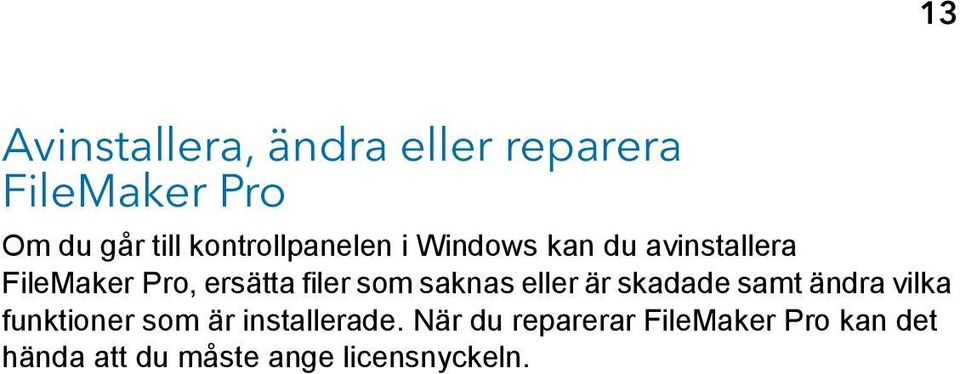 filer som saknas eller är skadade samt ändra vilka funktioner som är