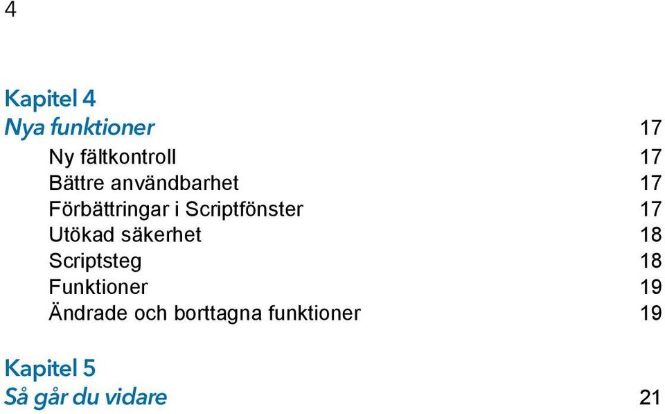 17 Utökad säkerhet 18 Scriptsteg 18 Funktioner 19