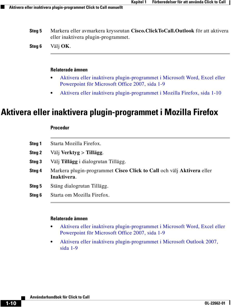 Aktivera eller inaktivera plugin-programmet i Microsoft Word, Excel eller Powerpoint för Microsoft Office 2007, sida 1-9 Aktivera eller inaktivera plugin-programmet i Mozilla Firefox, sida 1-10