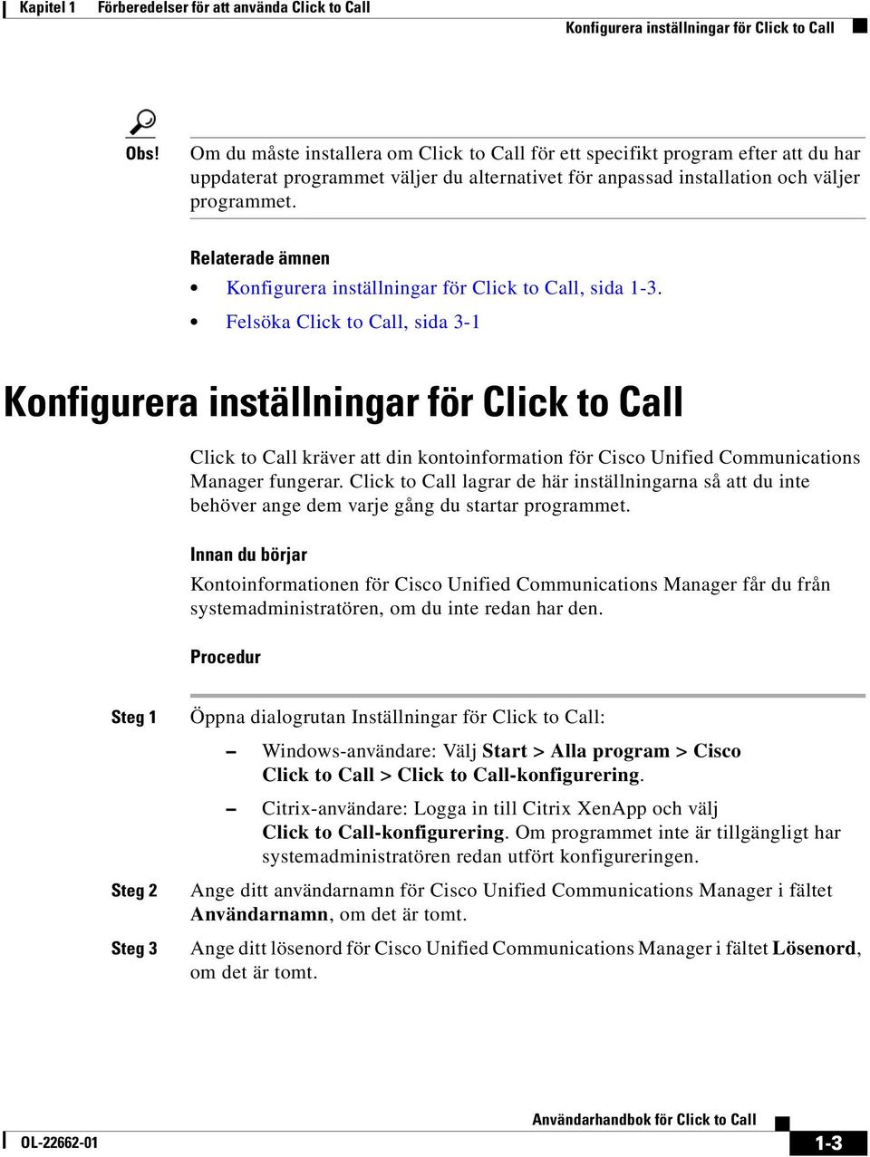 Konfigurera inställningar för Click to Call, sida 1-3.