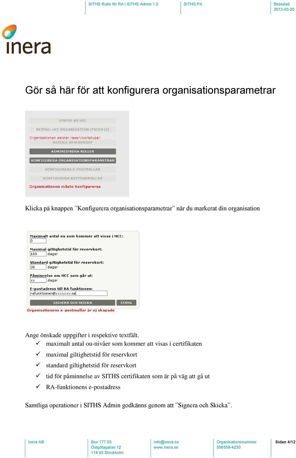 maximalt antal ou-nivåer som kommer att visas i certifikaten maximal giltighetstid för reservkort standard giltighetstid för