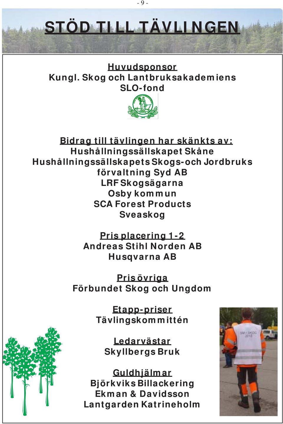 Hushållningssällskapets Skogs-och Jordbruks förvaltning Syd AB LRF Skogsägarna Osby kommun SCA Forest Products Sveaskog Pris