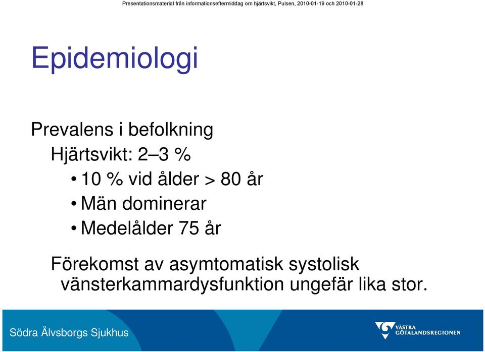 dominerar Medelålder 75 år Förekomst av