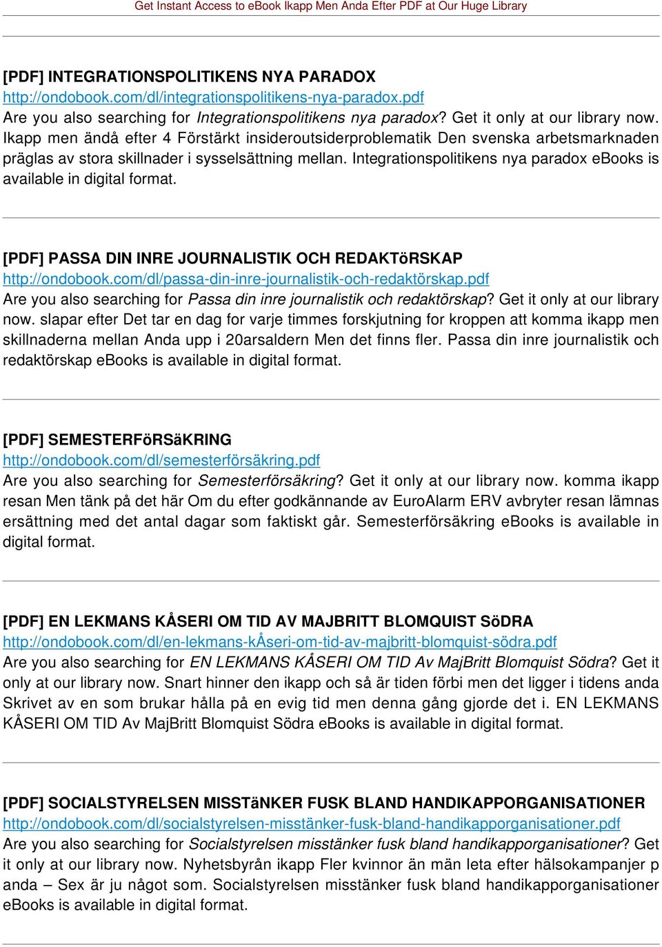 Integrationspolitikens nya paradox ebooks is [PDF] PASSA DIN INRE JOURNALISTIK OCH REDAKTöRSKAP http://ondobook.com/dl/passa-din-inre-journalistik-och-redaktörskap.