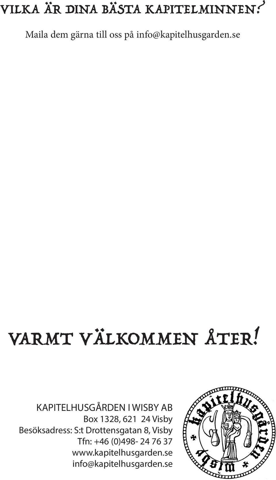 se VARMT VÄLKOMMEN ÅTER!