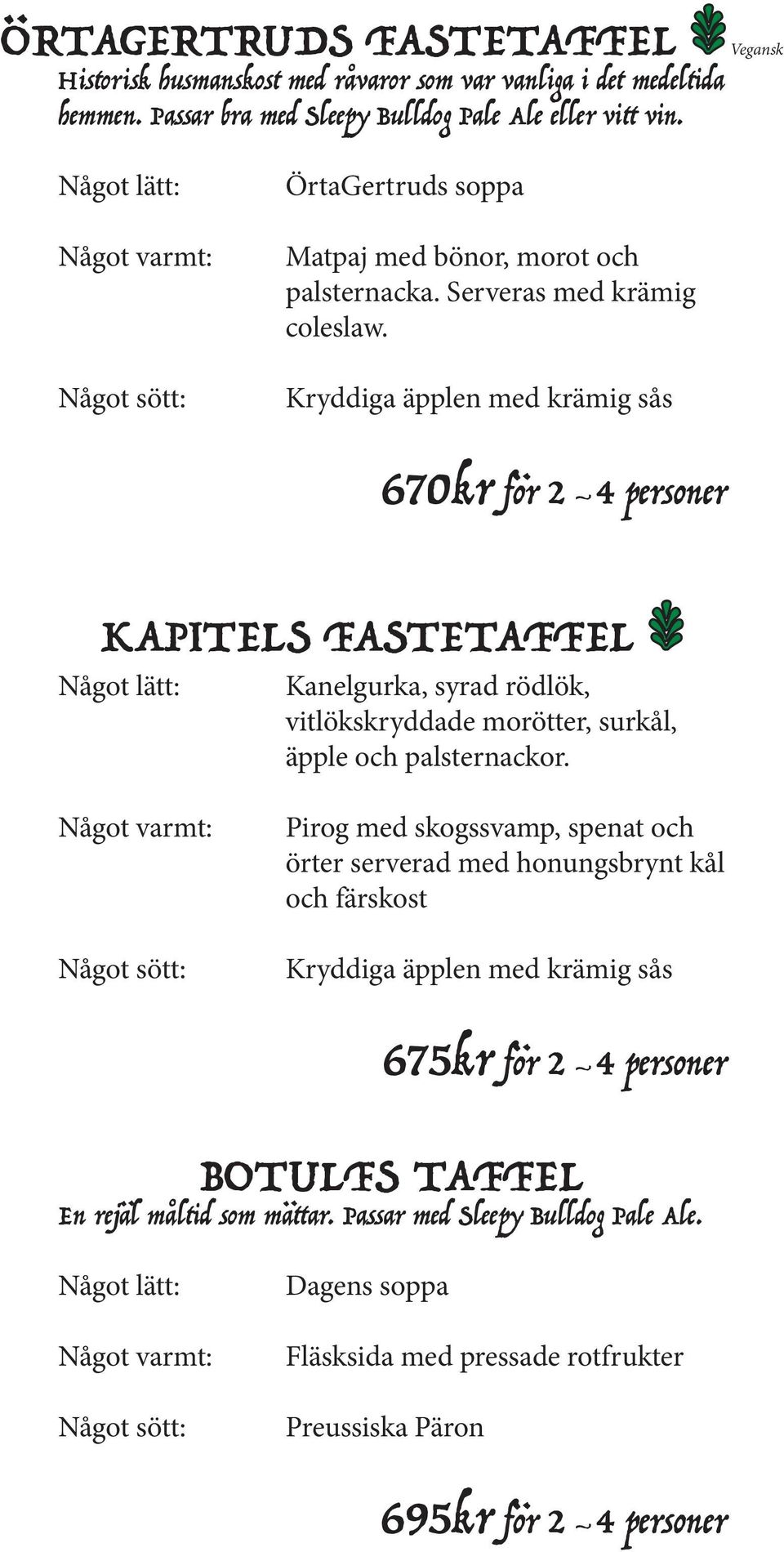 Kryddiga äpplen med krämig sås 670kr för 2 4 personer KAPITELS FASTETAFFEL Kanelgurka, syrad rödlök, vitlökskryddade morötter, surkål, äpple och palsternackor.