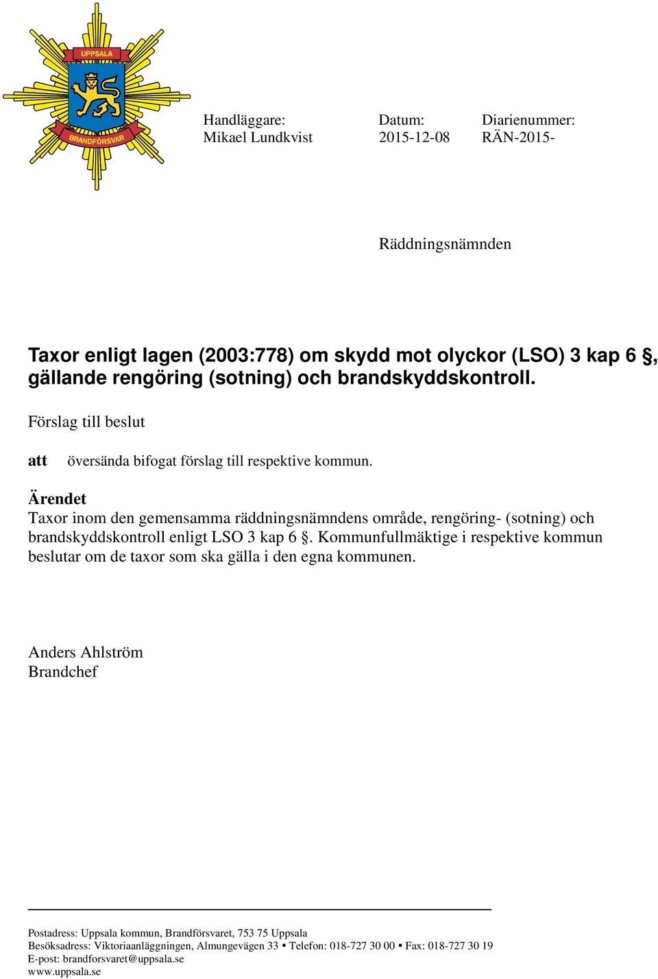 Ärendet Taxor inom den gemensamma räddningsnämndens område, rengöring- (sotning) och brandskyddskontroll enligt LSO 3 kap 6.