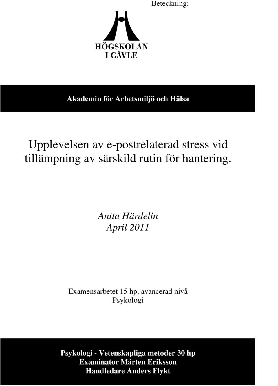 Anita Härdelin April 2011 Examensarbetet 15 hp, avancerad nivå Psykologi