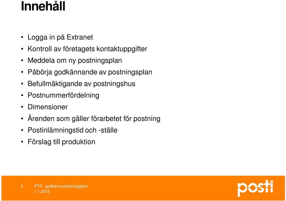 Befullmäktigande av postningshus Postnummerfördelning Dimensioner Ärenden