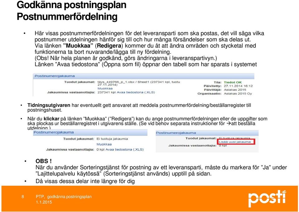 När hela planen är godkänd, görs ändringarna i leveranspartivyn.