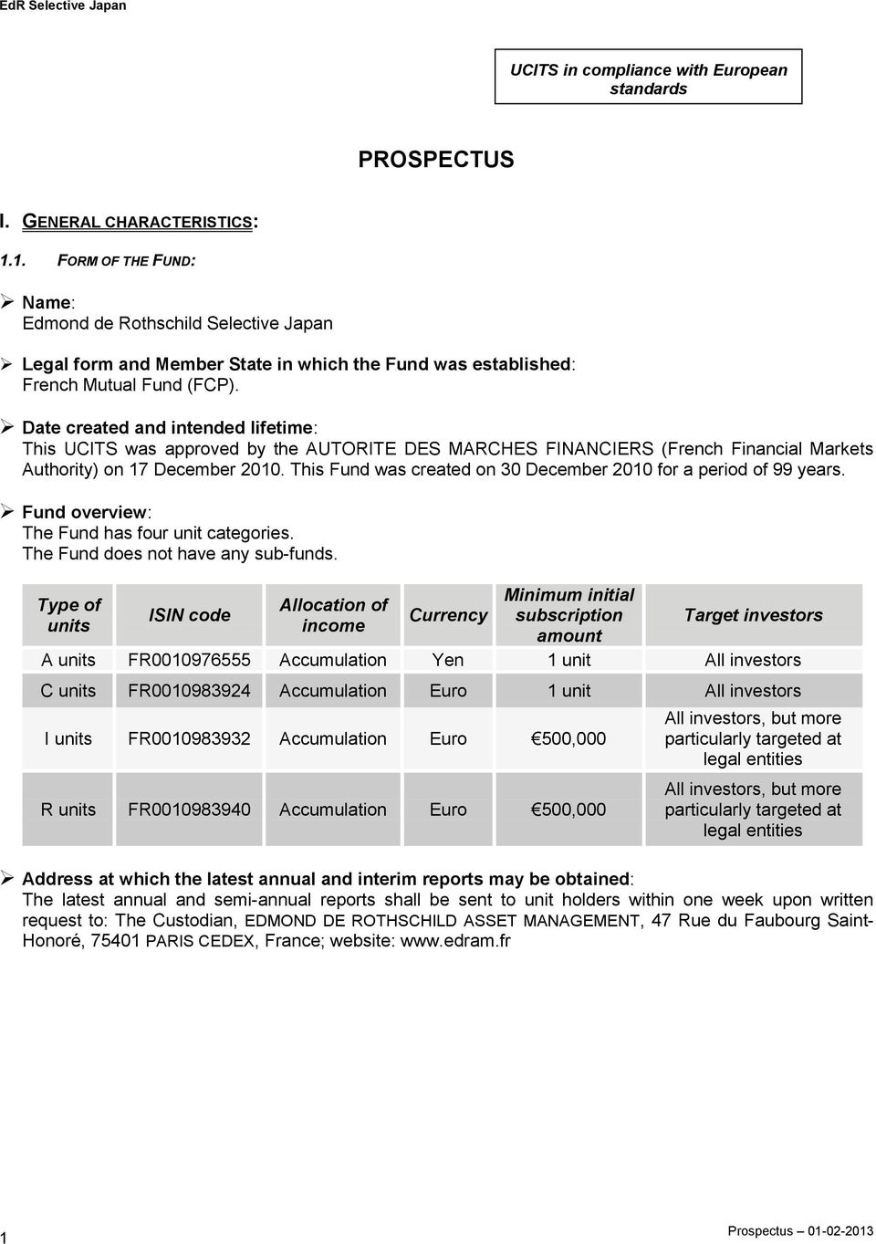 Date created and intended lifetime: This UCITS was approved by the AUTORITE DES MARCHES FINANCIERS (French Financial Markets Authority) on 17 December 2010.