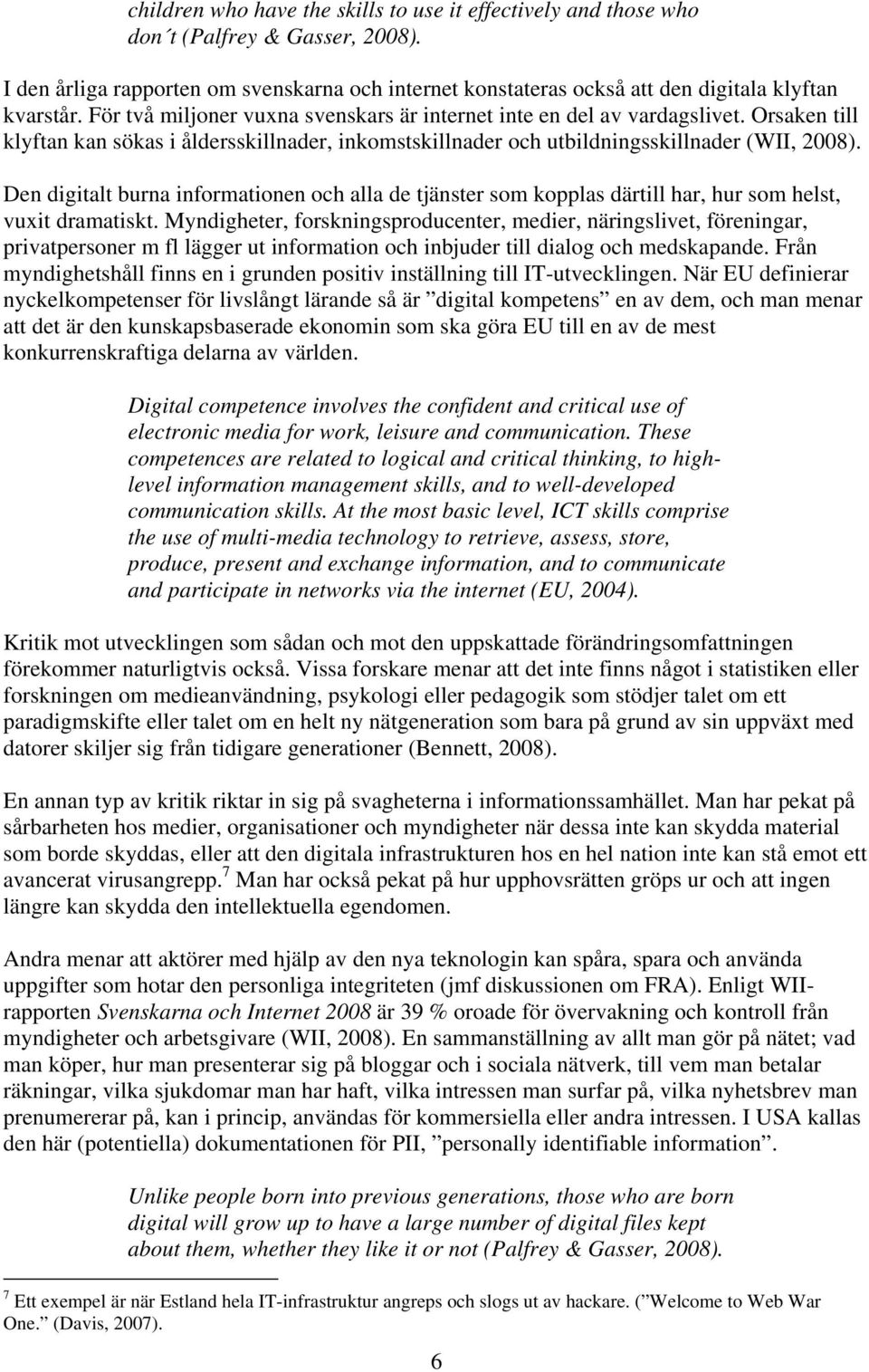 Den digitalt burna informationen och alla de tjänster som kopplas därtill har, hur som helst, vuxit dramatiskt.