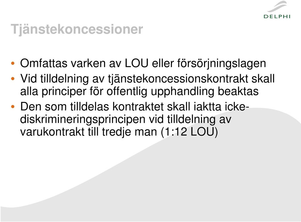 offentlig upphandling beaktas Den som tilldelas kontraktet skall iaktta