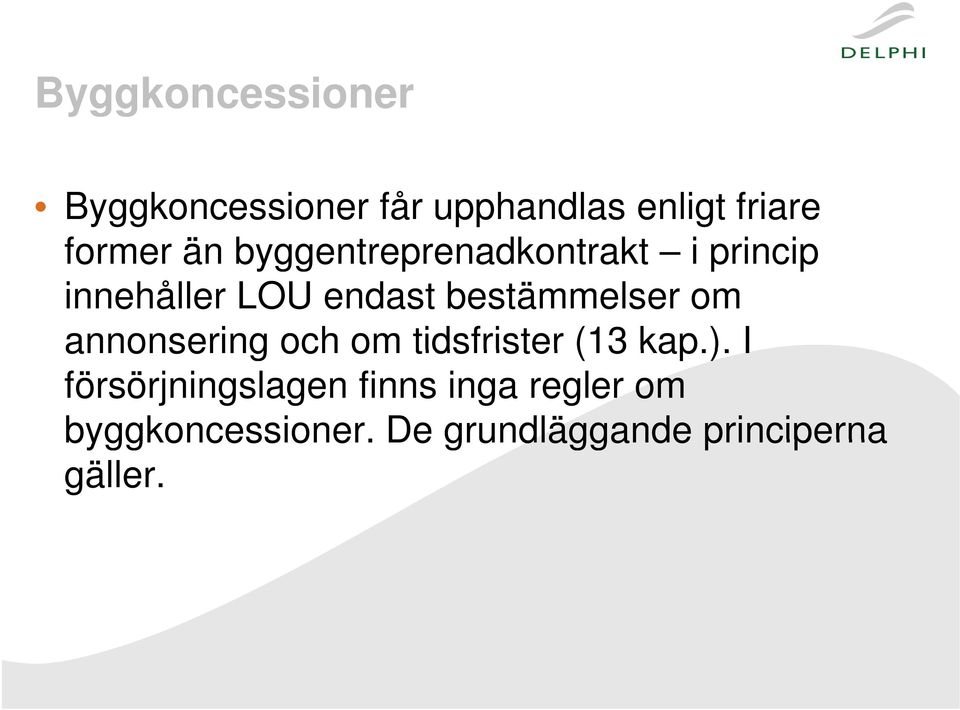 om annonsering och om tidsfrister (13 kap.).