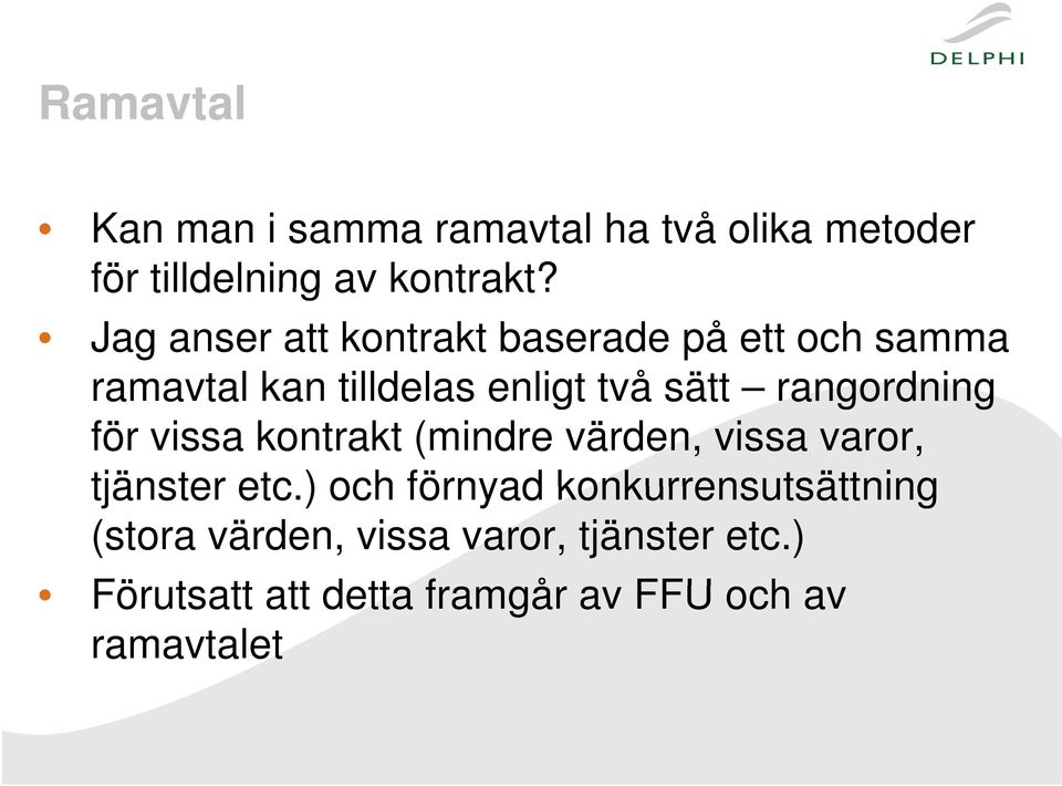 rangordning för vissa kontrakt (mindre värden, vissa varor, tjänster etc.