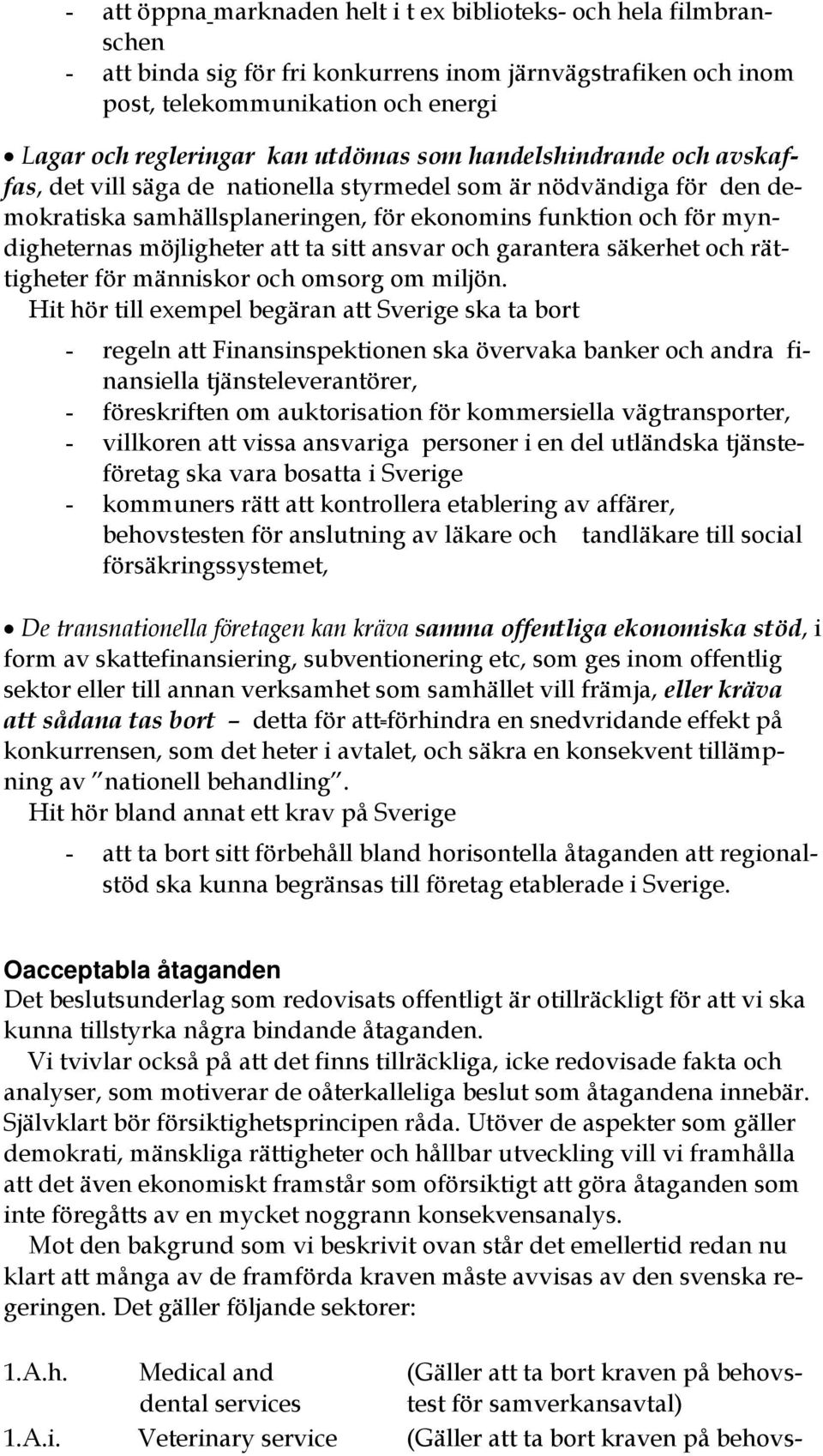 att ta sitt ansvar och garantera säkerhet och rättigheter för människor och omsorg om miljön.