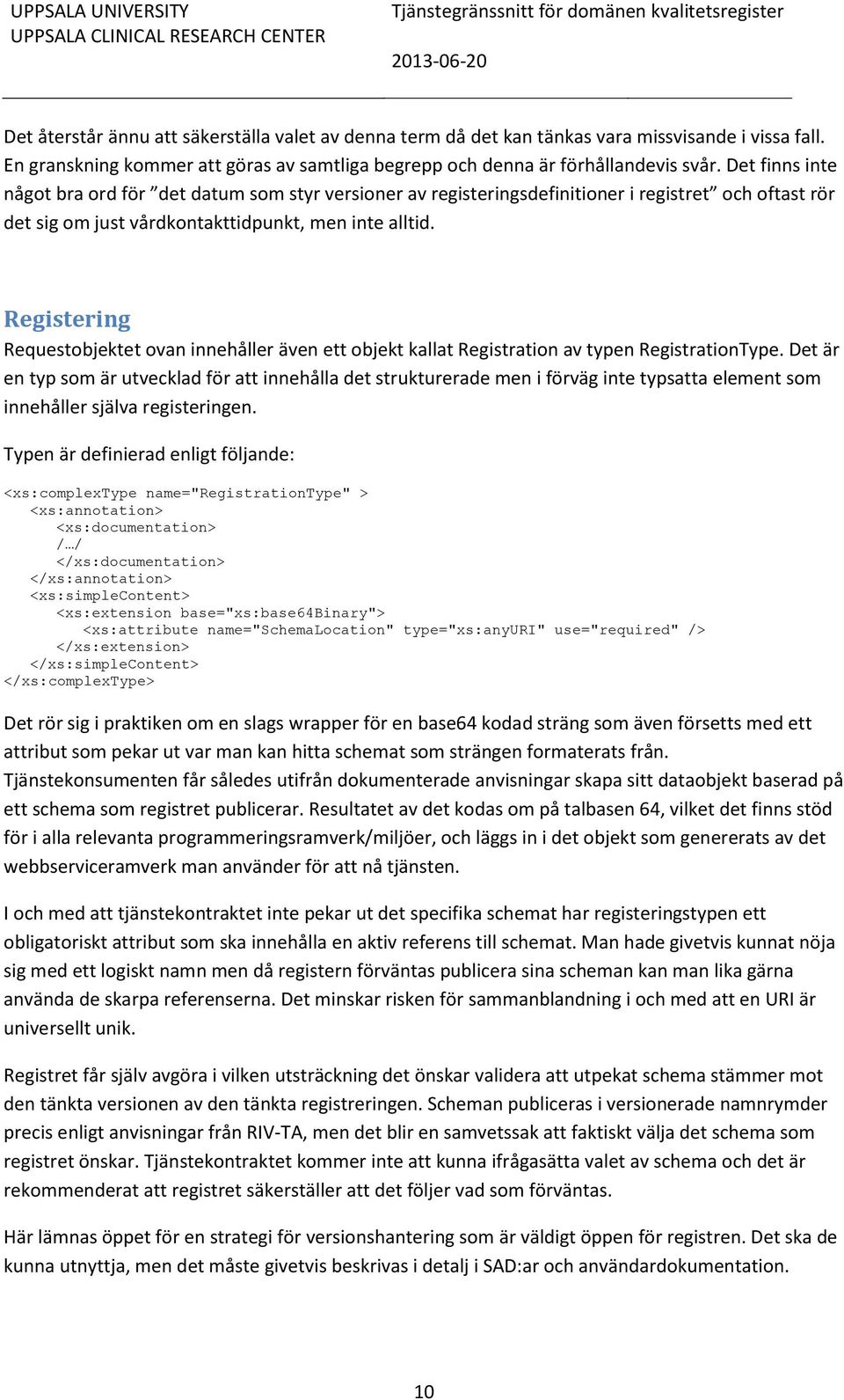 Registering Requestobjektet ovan innehåller även ett objekt kallat Registration av typen RegistrationType.