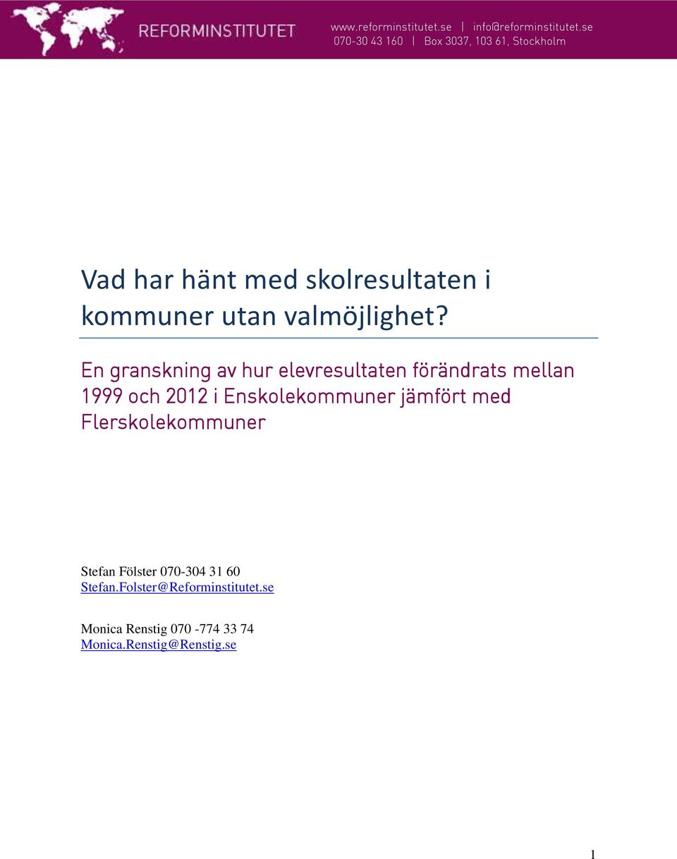 Enskolekommuner jämfört med Flerskolekommuner Stefan Fölster 070-304 31 60